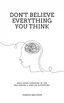 別照單全收你的念頭(Don't Believe Everything You Think) - 讀書筆記